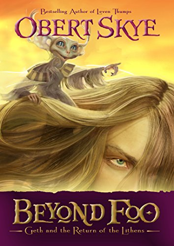 Beyond Foo, Book 1: Geth and the Return of the Lithens by Obert Skye