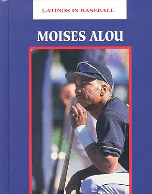 Moises Alou: An Authorized Biography (Latinos in Baseball)