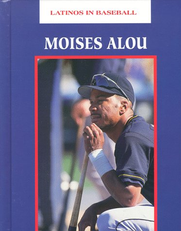 Moises Alou: An Authorized Biography (Latinos in Baseball) by Carrie Muskat