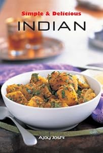 Simple and Delicious Indian by Ajoy Joshi