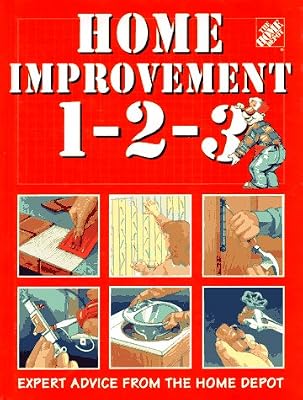 Home Improvement 1-2-3: Expert Advice from the Home Depot