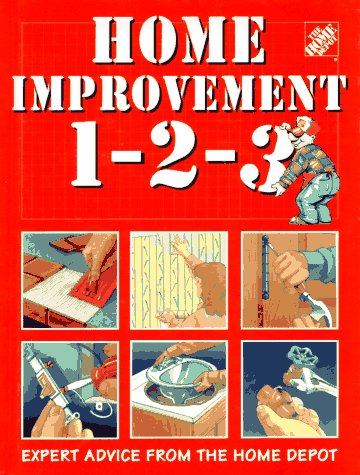 Home Improvement 1-2-3: Expert Advice from the Home Depot by Home Depot