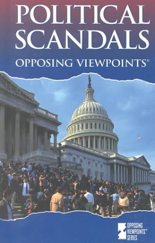 Opposing Viewpoints Series - Political Scandals (hardcover edition) by William Dudley