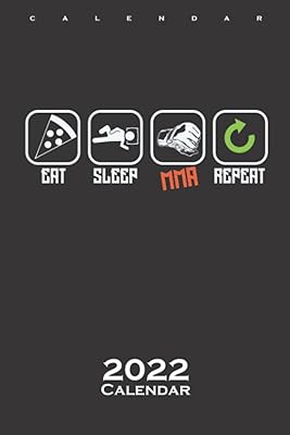 Mixed Martial Arts "Eat, Sleep, MMA, Repeat" Calendar 2022: Annual Calendar for Fans of the great full contact sport MMA