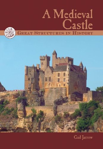 Great Structures in History - A Medieval Castle by Gail Jarrow