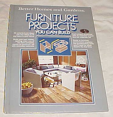 Better Homes and Gardens ~ Furniture Projects You Can Build by Better Homes and Gardens