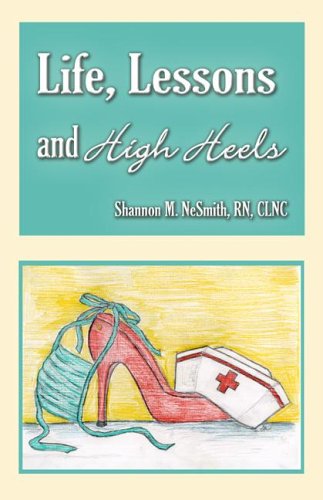 Life, Lessons, And High Heels by Shannon M. NeSmith