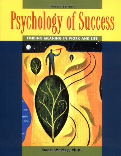 Psychology of Success : Finding Meaning in Work and Life by Denis Waitley