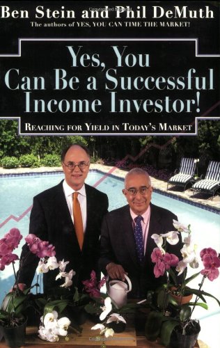 Yes, You Can Be A Successful, Income Investor: Reaching for Yield in Today's Market by Ben Stein