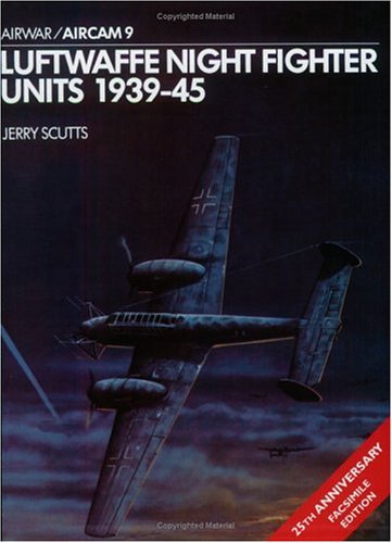 Luftwaffe Night Fighter Units 1939-1945 (Osprey Airwar 9) by Jerry Scutts