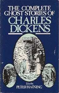 The Complete Ghost Stories of Charles Dickens