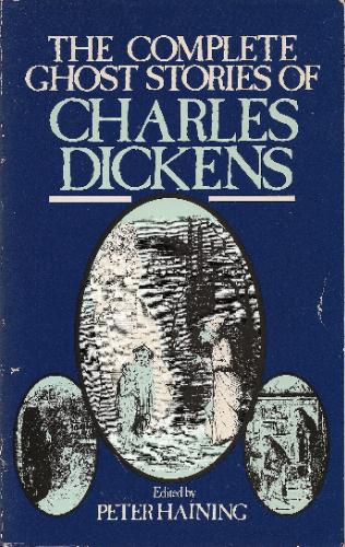 The Complete Ghost Stories of Charles Dickens by Charles Dickens