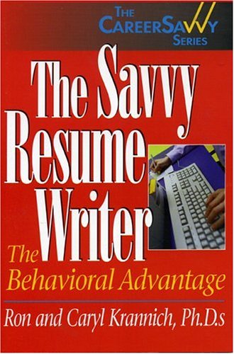 The Savvy Resume Writer: The Behavioral Advantage (The Career Savvy Series) by Ronald L. Krannich