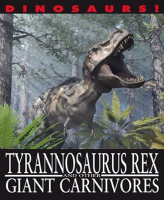 Tyrannosaurus Rex and Other Giant Carnivores