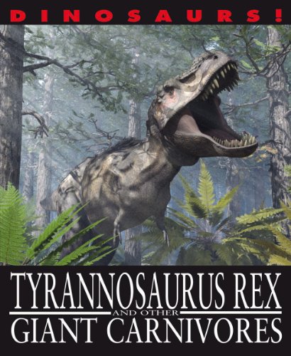 Tyrannosaurus Rex and Other Giant Carnivores by David West