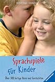 Sprachspiele für Kinder. Über 300 lustige Verse und Geschichten
