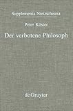 Der verbotene Philosoph: Studien zu den Anfängen der katholischen Nietzsche-Rezeption in Deutschland (1890-1918) (Supplementa Nietzcheana): Studien zu ... (1890-1918) (Supplementa Nietzcheana) - Peter Köster