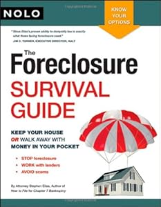 The Foreclosure Survival Guide: Keep Your House or Walk Away With Money in Your Pocket