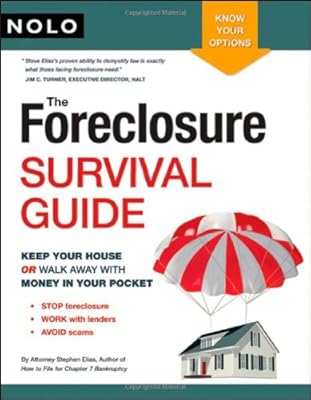 The Foreclosure Survival Guide: Keep Your House or Walk Away With Money in Your Pocket