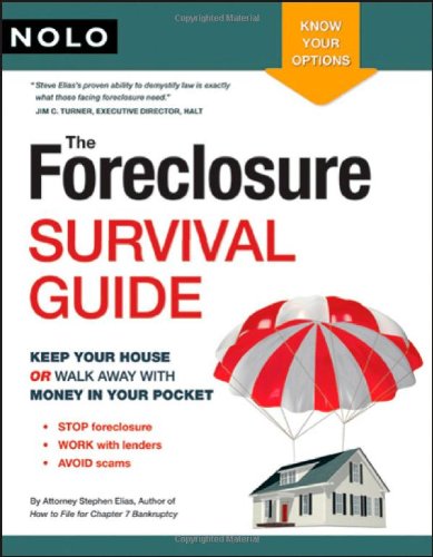 The Foreclosure Survival Guide: Keep Your House or Walk Away With Money in Your Pocket by Stephen Elias Attorney