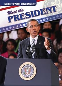 Meet the President (Guide to Your Government)