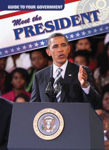 Meet the President (Guide to Your Government) by Michael Rajczak