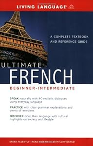 Ultimate French: (Beginner Intermediate) A Complete Textbook and Reference Guide
