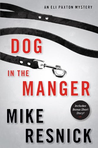 Dog in the Manger: An Eli Paxton Mystery by Mike Resnick