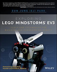 Exploring LEGO Mindstorms EV3: Tools and Techniques for Building and Programming Robots by Eun Jung Park