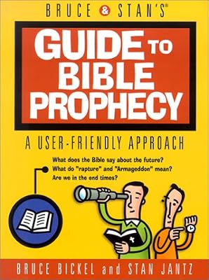 Bruce & Stan's Guide to Bible Prophecy: A User-Friendly Approach