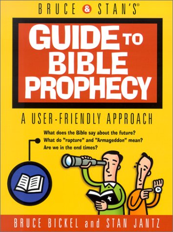 Bruce & Stan's Guide to Bible Prophecy: A User-Friendly Approach by Bruce Bickel