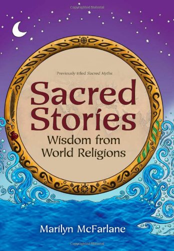 Sacred Stories: Wisdom from World Religions by Marilyn McFarlane