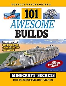 101 Awesome Builds: Minecraft&reg; Secrets from the World's Greatest Crafters