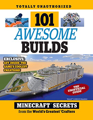 101 Awesome Builds: Minecraft&reg; Secrets from the World's Greatest Crafters by Triumph Books