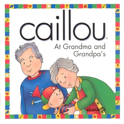 Caillou at Grandma and Grandpa's (NORTH STAR (CAILLOU))