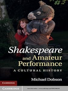 Shakespeare and Amateur Performance: A Cultural History