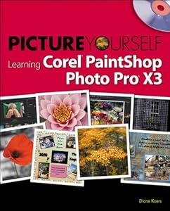 Picture Yourself Learning Corel PaintShop Photo Pro X3