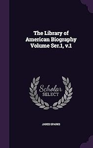 The Library of American Biography Volume Ser.1, v.1