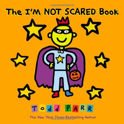 The I'M NOT SCARED Book by Todd Parr