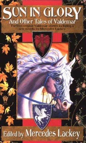 Sun in Glory and Other Tales of Valdemar by Mercedes Lackey