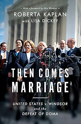 Then Comes Marriage: United States v. Windsor and the Defeat of DOMA