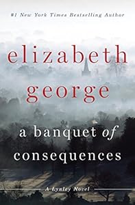 A Banquet of Consequences: A Lynley Novel