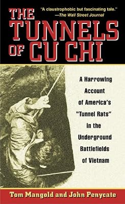 The Tunnels of Cu Chi: A Harrowing Account of America's "Tunnel Rats" in the Underground Battlefields of Vietnam