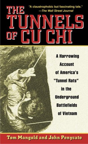 The Tunnels of Cu Chi: A Harrowing Account of America's "Tunnel Rats" in the Underground Battlefields of Vietnam by Tom Mangold