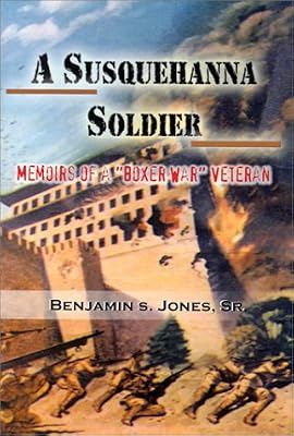 A Susquehanna Soldier: Memoirs of a Boxer War Veteran