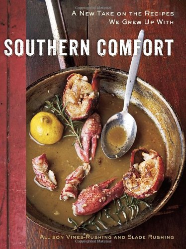 Southern Comfort: A New Take on the Recipes We Grew Up With by Allison Vines-Rushing