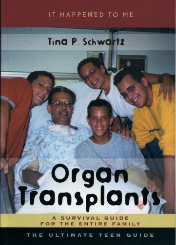 Organ Transplants: A Survival Guide for the Entire Family (It Happened to Me)