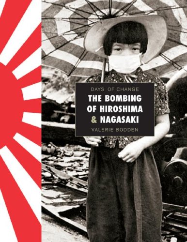 The Bombing of Hiroshima and Nagasaki (Days of Change) (Days of Change) by Valerie Bodden