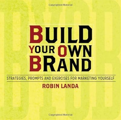 Build Your Own Brand: Strategies, Prompts and Exercises for Marketing Yourself