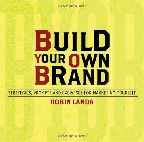 Build Your Own Brand: Strategies, Prompts and Exercises for Marketing Yourself by Robin Landa